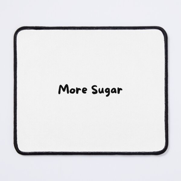 Item preview, More Sugar designed and sold by luckyredskittle.