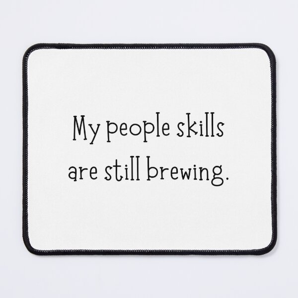 Item preview, My people skills are still brewing. designed and sold by luckyredskittle.