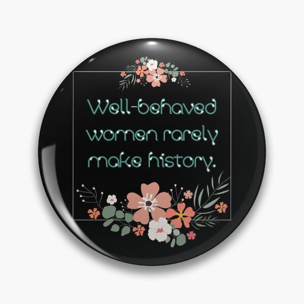 Item preview, Well-behaved women rarely make history. designed and sold by UnCoverDesign.