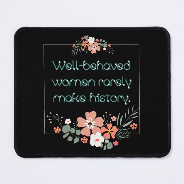 Item preview, Well-behaved women rarely make history. designed and sold by UnCoverDesign.