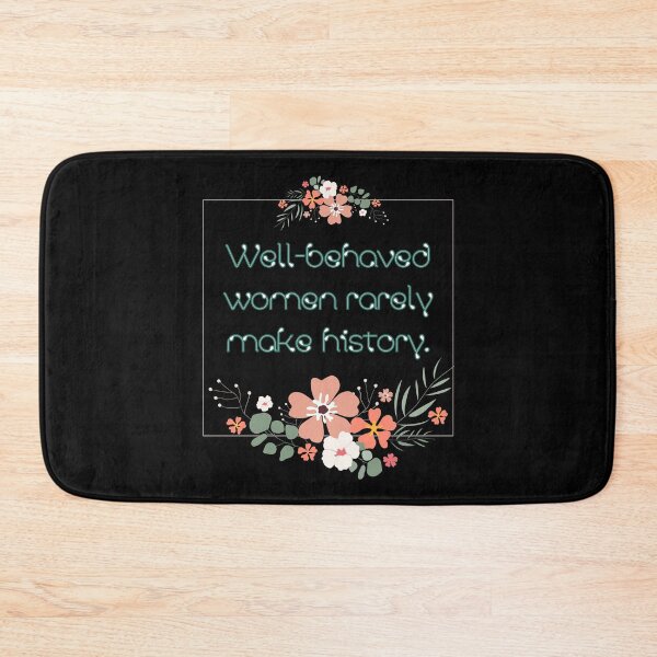 Item preview, Well-behaved women rarely make history. designed and sold by UnCoverDesign.