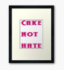 Cake Not Hate Framed Print