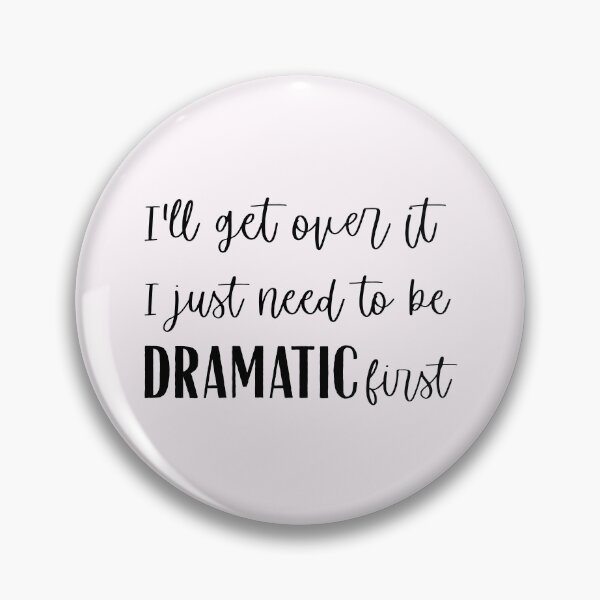 Item preview, I need to be DRAMATIC designed and sold by pinkunicornshop.