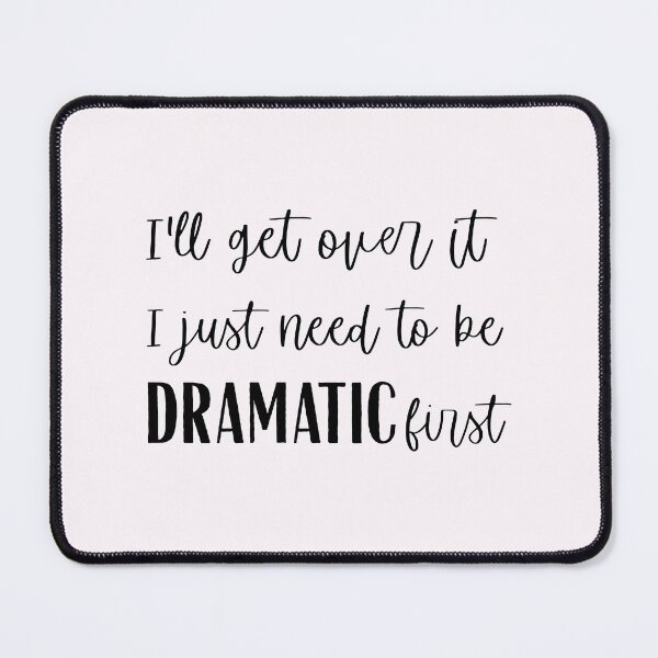 Item preview, I need to be DRAMATIC designed and sold by pinkunicornshop.