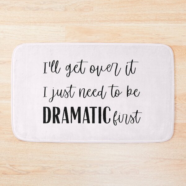 Item preview, I need to be DRAMATIC designed and sold by Rai Crafted.