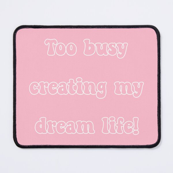 Item preview, Busy Creating My Dream Life- Version 01 designed and sold by pinkunicornshop.