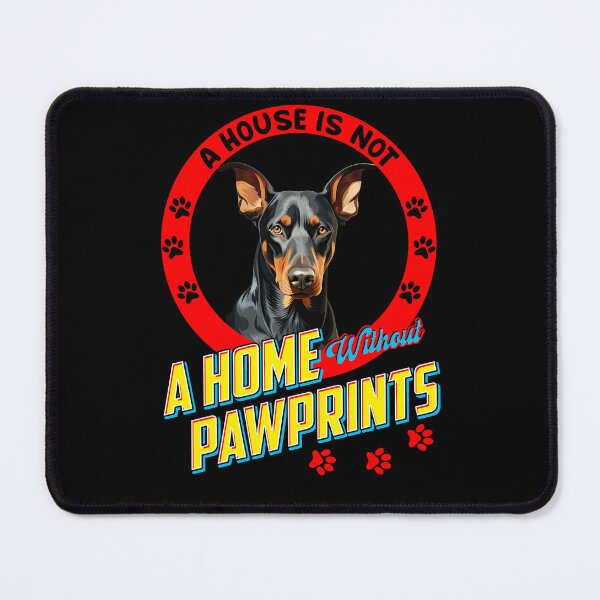 Item preview, Doberman Pinscher Dog Owner A House is Not a Home Without Pawprints Design designed and sold by fantasticdesign.