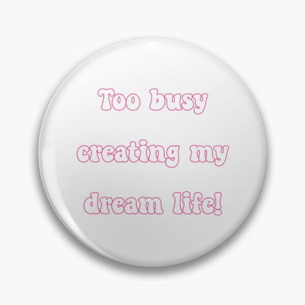 Item preview, Busy Creating My Dream Life- Version 02 designed and sold by pinkunicornshop.
