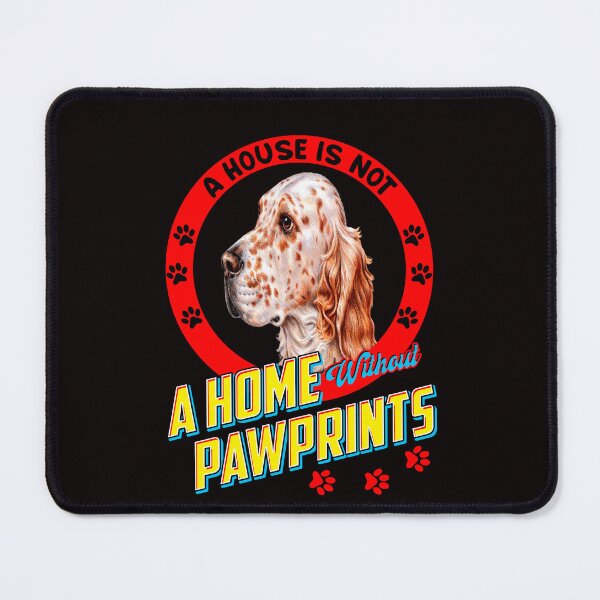 Item preview, English Setter Dog Pet Owner A House is Not a Home Without Pawprints designed and sold by fantasticdesign.
