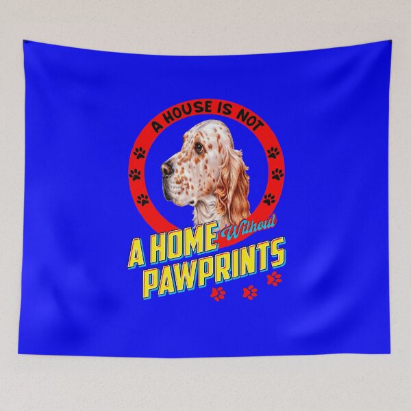 Item preview, English Setter Dog Pet Owner A House is Not a Home Without Pawprints designed and sold by fantasticdesign.