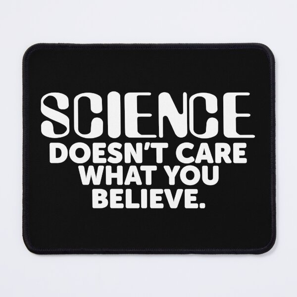 Item preview, Science doesn't care what you believe designed and sold by ScienceCorner.