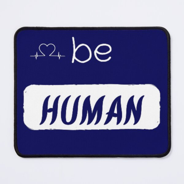 Item preview, Be  human. designed and sold by Jimmybyjimmy.