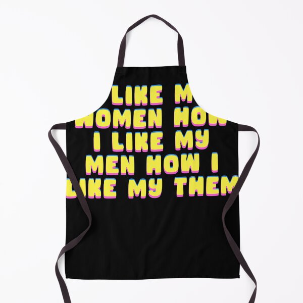 Item preview, I like my women how I like my men how I like my them designed and sold by BritySpear.