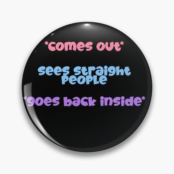 Item preview, Comes Out Sees Straight People Goes Back Inside designed and sold by BritySpear.