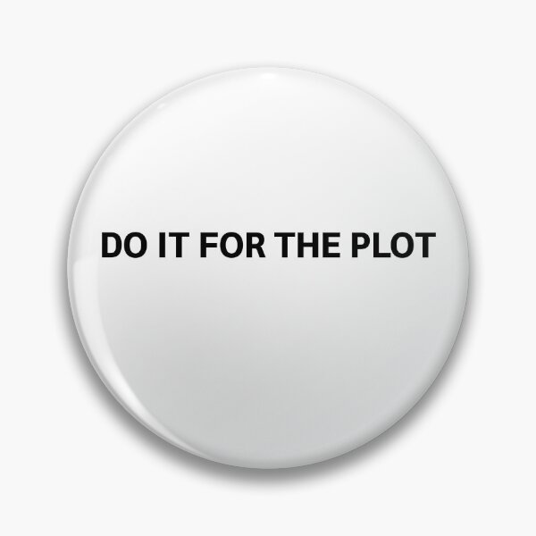 Item preview, DO IT FOR THE PLOT  designed and sold by strous.