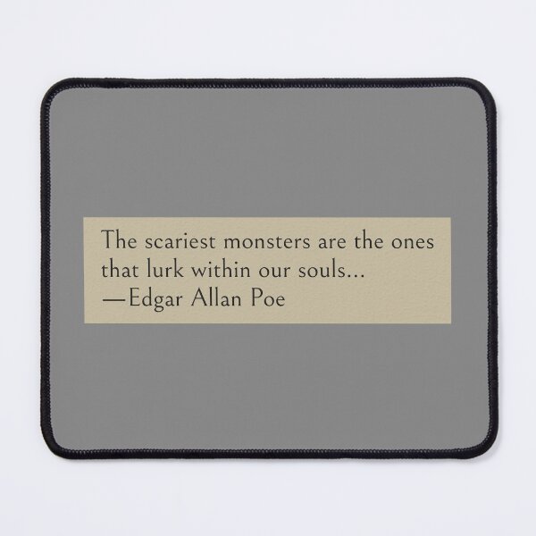Item preview, The scariest monsters are the ones that lurk within our souls... —Edgar Allan Poe Quote designed and sold by wonderxwander.
