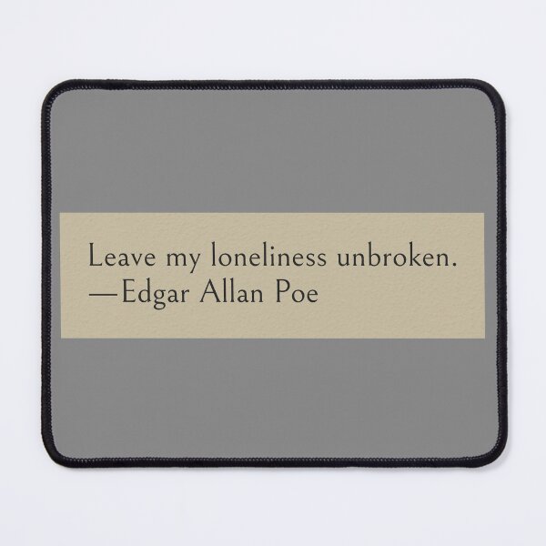 Item preview, Leave my loneliness unbroken. —Edgar Allan Poe Quote designed and sold by wonderxwander.