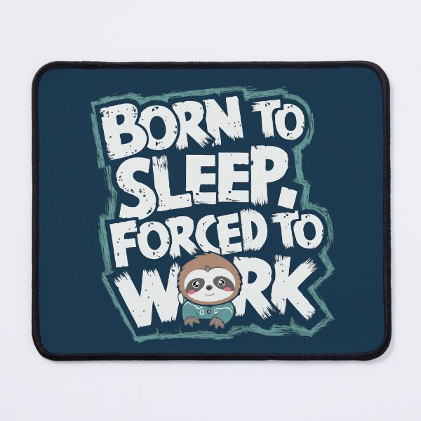 Item preview, Born to sleep forced to work sloth designed and sold by samah82.