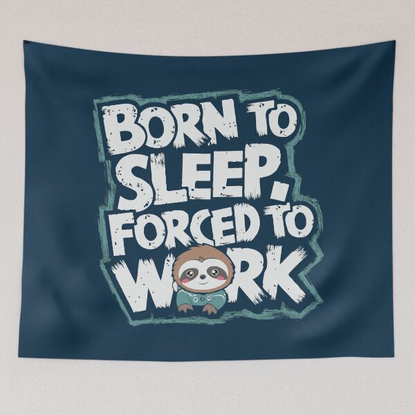 Item preview, Born to sleep forced to work sloth designed and sold by samah82.