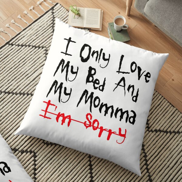 I Only Love My Bed And My Mama Im Sorry Pillows & Cushions | Redbubble