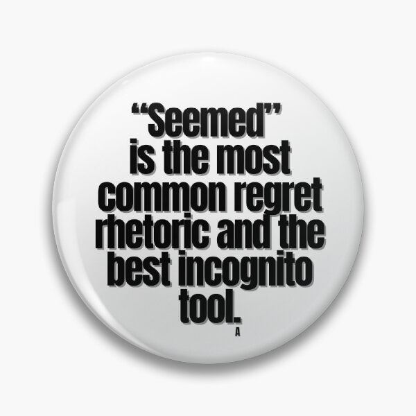 Item preview, “Seemed” is the most common regret rhetoric and the best incognito tool. designed and sold by Finds.