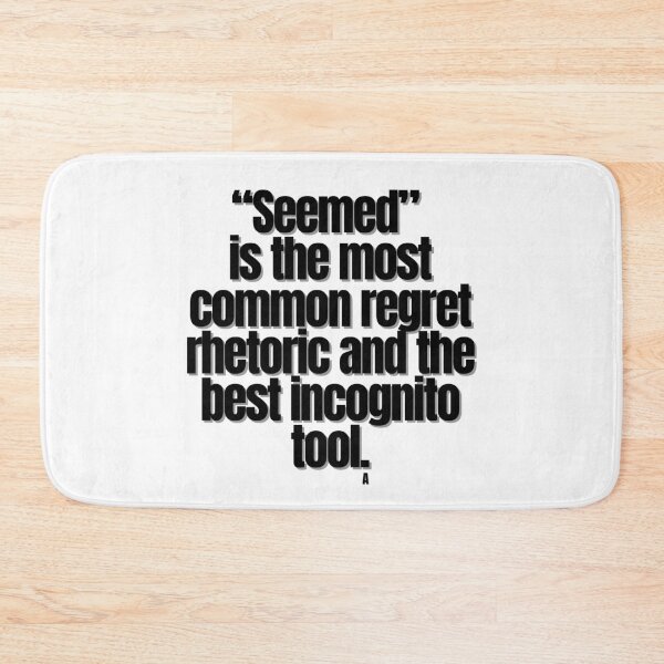 Item preview, “Seemed” is the most common regret rhetoric and the best incognito tool. designed and sold by Finds.