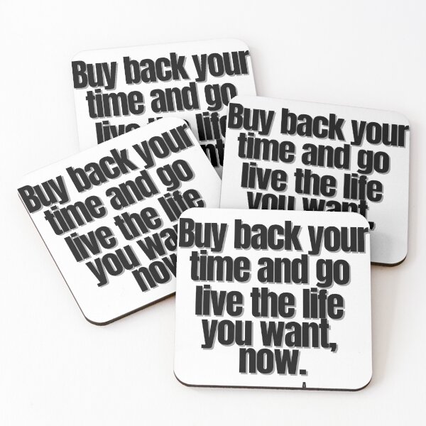 Item preview, Buy back your time and go  live the life  you want,  now. designed and sold by Finds.