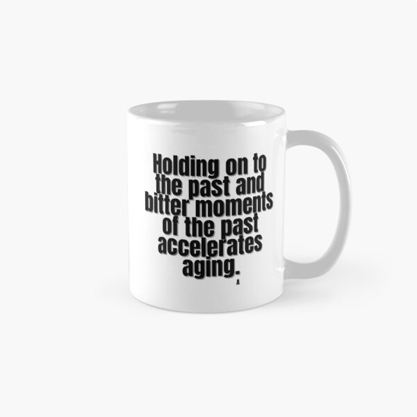 Item preview, Holding on to the past and bitter moments that past accelerates aging. designed and sold by Finds.