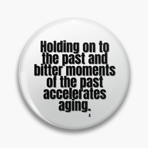 Item preview, Holding on to the past and bitter moments that past accelerates aging. designed and sold by Finds.