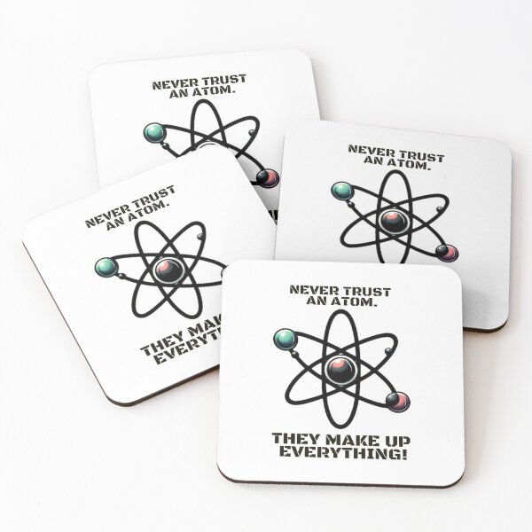 Item preview, Never trust an atom. They make up everything! designed and sold by DShirtRepublic.