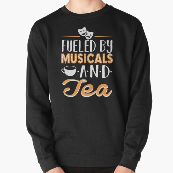 Impulsado por musicales y té Sudadera sin capucha