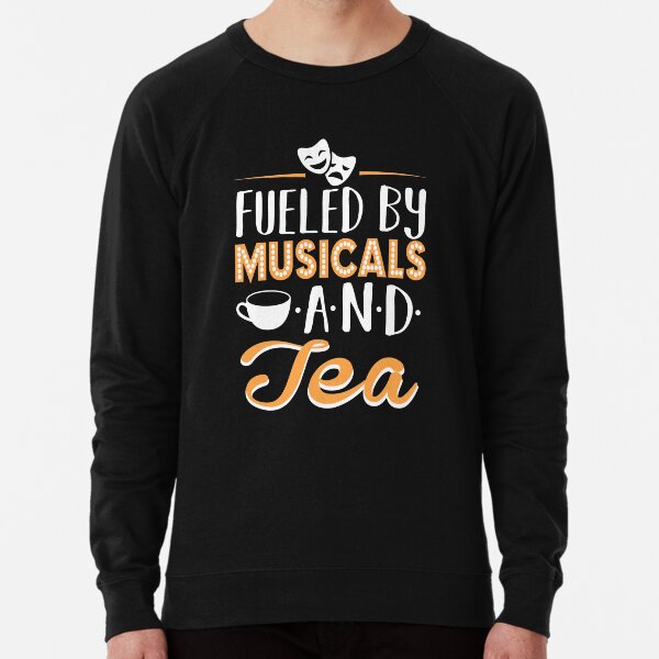 Fueled by Musicals and Tea Lightweight Sweatshirt