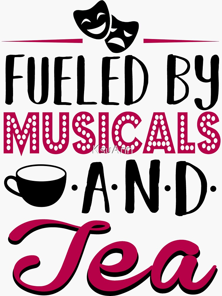 Angetrieben von Musicals und Tee von KsuAnn
