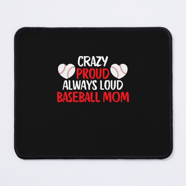Item preview, Crazy Proud Always Loud Baseball Mom Funny Baseball Mom Gift designed and sold by lou731.