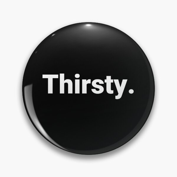 Item preview, Thirsty. designed and sold by Text-based T-Shirts and Gifts.