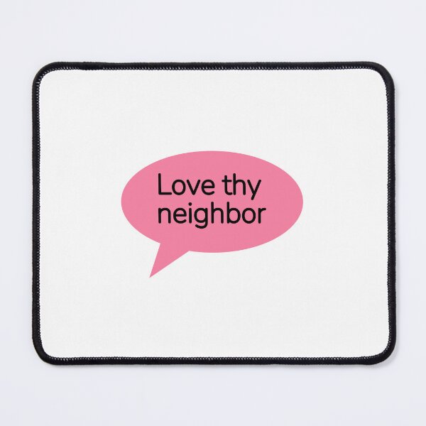 Item preview, Love thy neighbor  designed and sold by Inspirationmotivation.