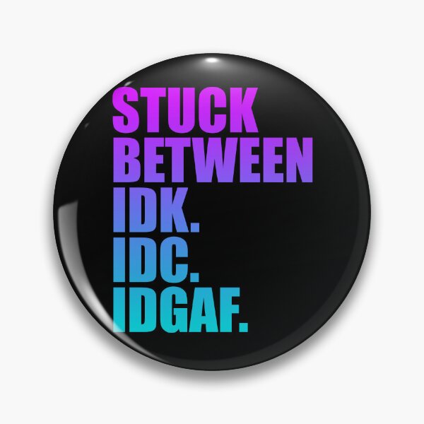 Item preview, Stuck Between IDK IDC IDGAF Gear designed and sold by DynamicDesign.