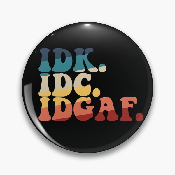 Item preview, IDK IDC IDGAF Gear designed and sold by DynamicDesign.