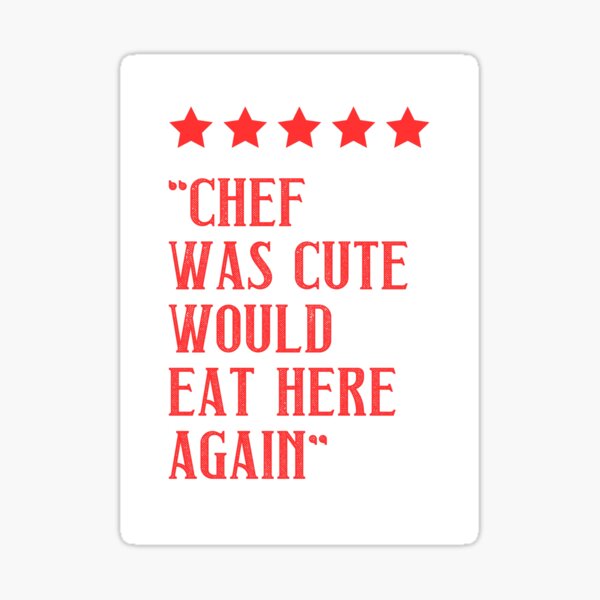 Item preview, Chef was cute would eat here again designed and sold by SamStoreo X.