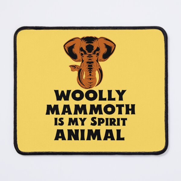 Item preview, Woolly Mammoth is my Spirit Animal designed and sold by 87-Aesthetics.