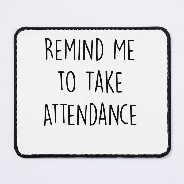 Item preview, Remind Me to Take Attendance Funny Teacher Day designed and sold by RacidShop.