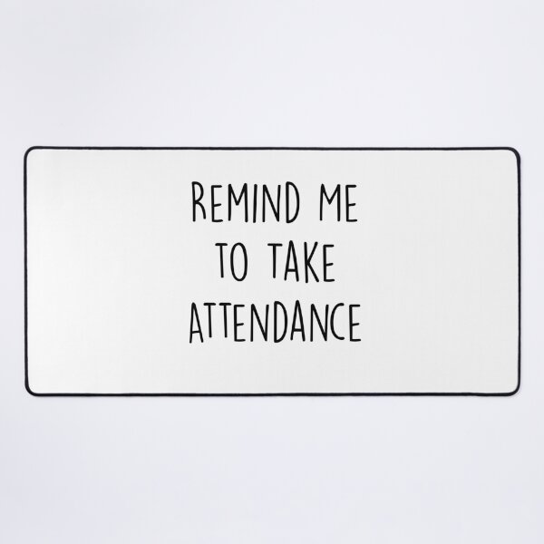 Item preview, Remind Me to Take Attendance Funny Teacher Day designed and sold by RacidShop.