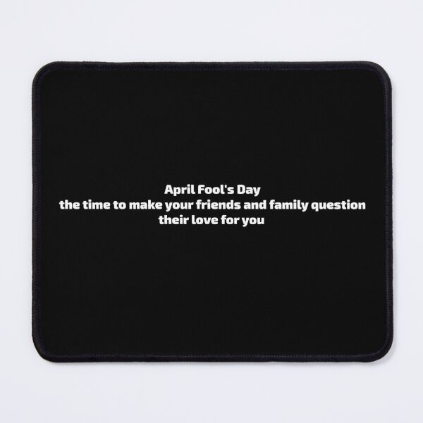 Item preview, April Fool's Day: the time to make your friends and family question their love for you-april fool day-april fools club designed and sold by toobel.