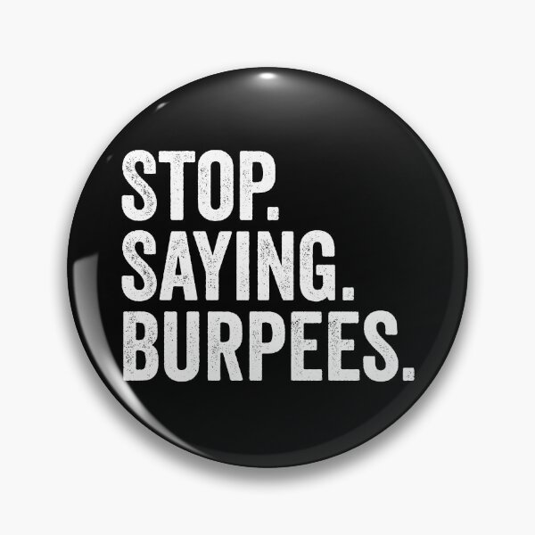 Item preview, Stop. Saying. Burpees designed and sold by kevzadevinca.
