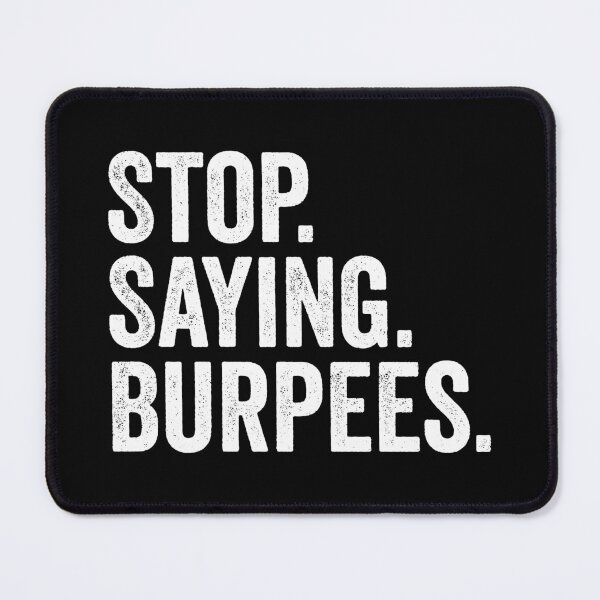Item preview, Stop. Saying. Burpees designed and sold by kevzadevinca.