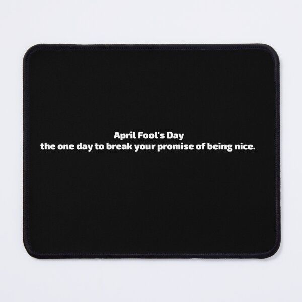 Item preview, the one day to break your promise of being nice.-april fool day-april fools club designed and sold by toobel.