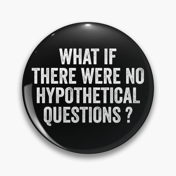 Item preview, What if There Are No Hypothetical Questions designed and sold by kevzadevinca.