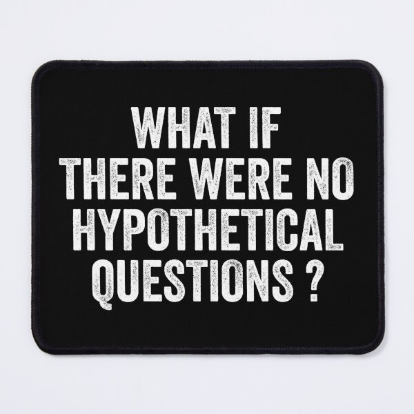 Item preview, What if There Are No Hypothetical Questions designed and sold by kevzadevinca.