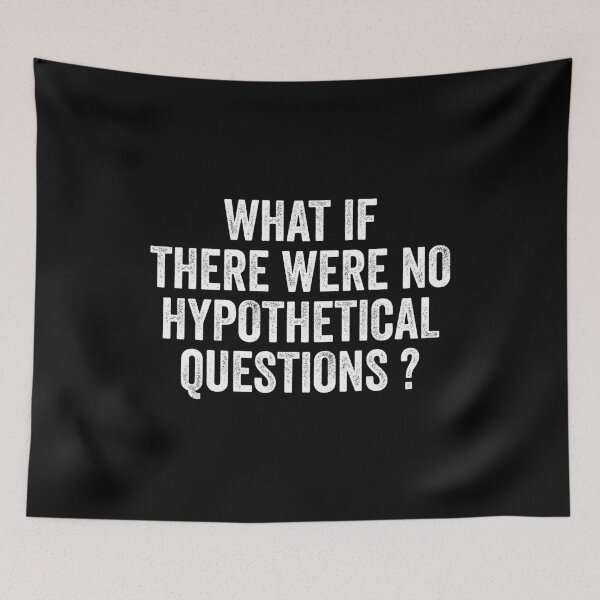 Item preview, What if There Are No Hypothetical Questions designed and sold by kevzadevinca.