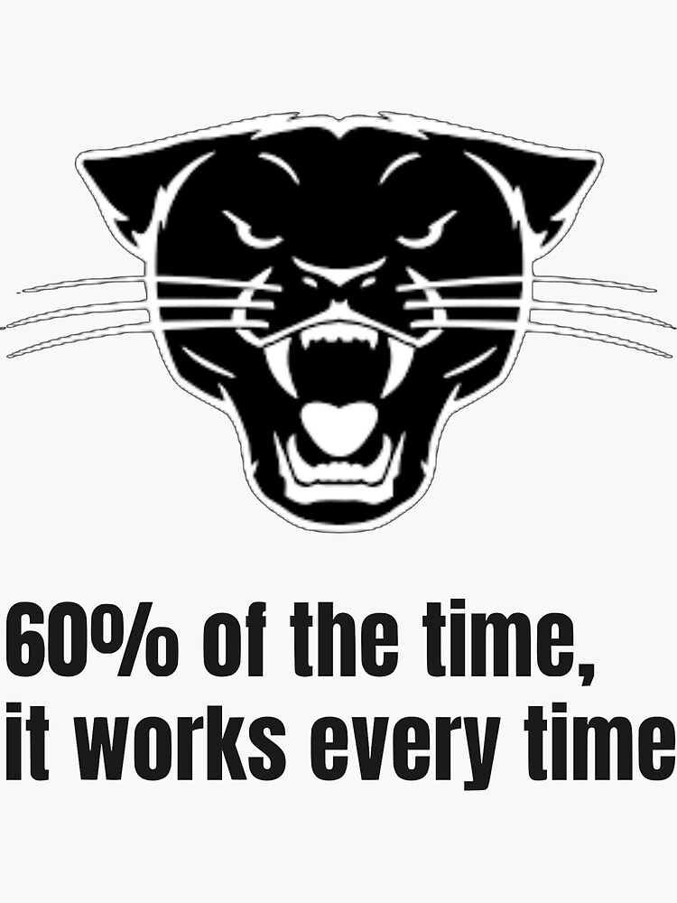 Sex Panther 60 Of The Time It Works Every Time Sticker For Sale By Toddmatthew Redbubble 7680